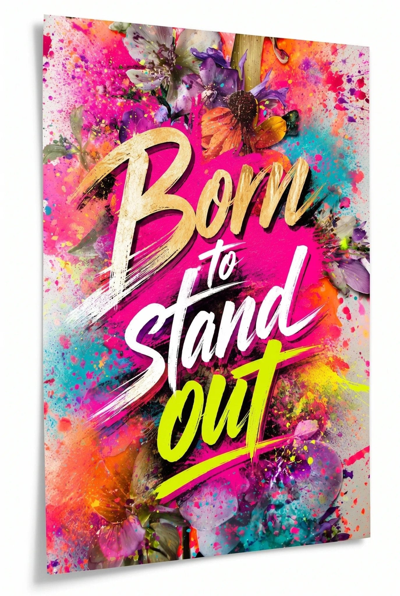 Born To Stand Out Farbspritzer Typografie Wandbild - Dein Wandbild
