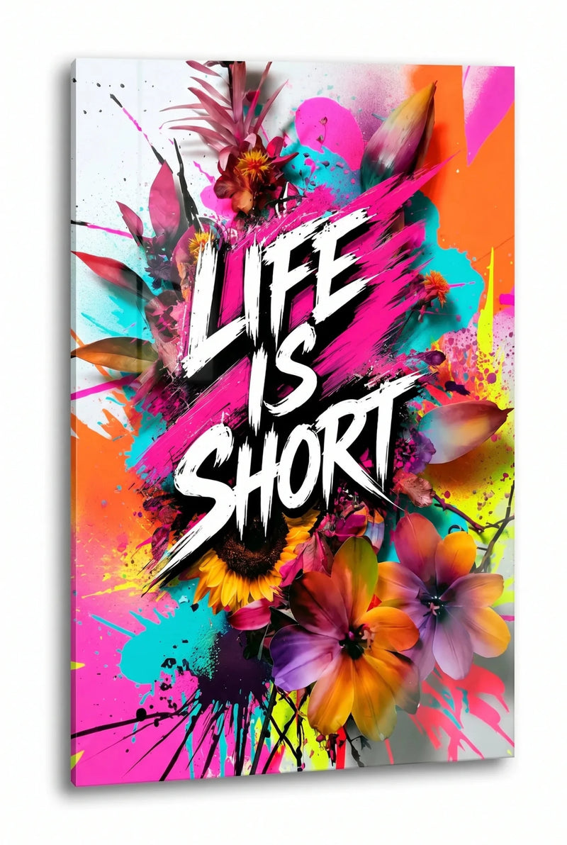 Life Is Short Farbspritzer Typografie Wandbild - Dein Wandbild